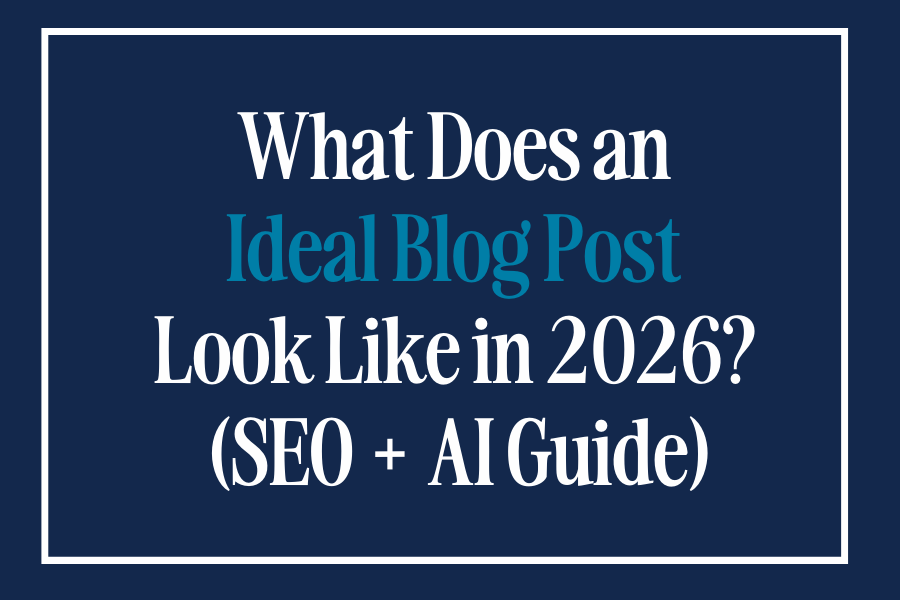 What Does an Ideal Blog Post Look Like in 2026? (SEO + AI Guide)