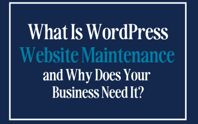 What Is WordPress Website Maintenance and Why Does Your Business Need It?