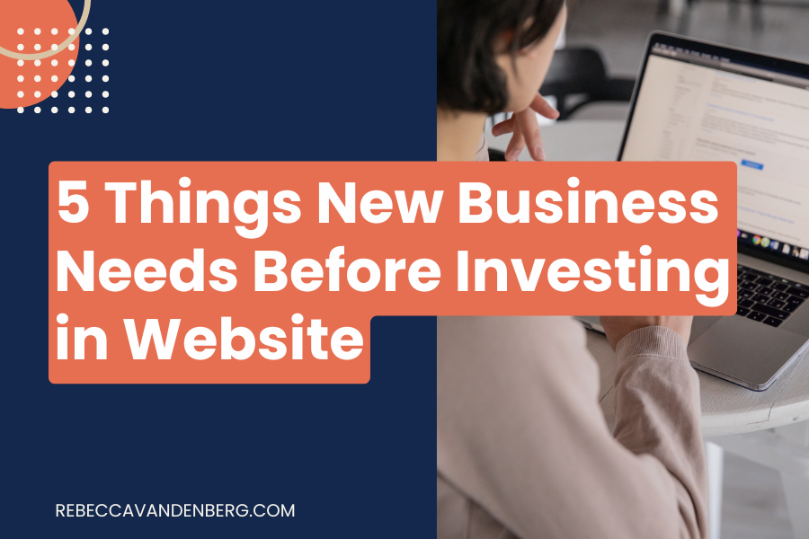 5 Things New Business Needs Before Investing in Website