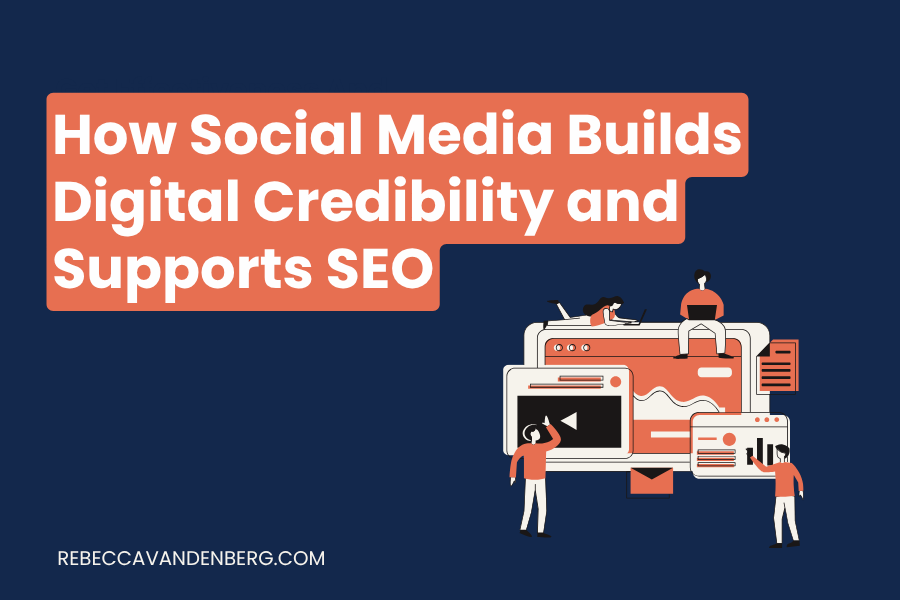 How Social Media Builds Digital Credibility and Supports SEO